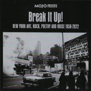 Break It Up! (New York Art, Rock, Poetry And Noise 1956-2022)