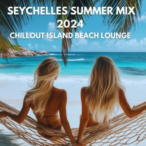 Seychelles Summer Mix 2024 Chillout Island Beach Lounge