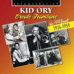 Kid Ory: Creole Trombone - His 44 Finest 1926-1959