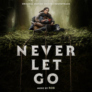 Never Let Go (Original Motion Picture Soundtrack)