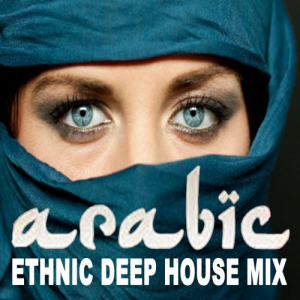 Arabic Ethnic Deep House Mix