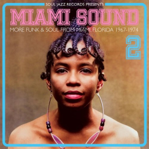 Soul Jazz Records presents Miami Sound 2 â€“ More Funk & Soul From Miami, Florida 1967-74