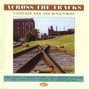 Across The Tracks: Nashville R&B And Rock 'N' Roll