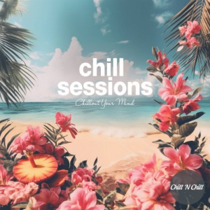 Chill Sessions: Chillout Your Mind