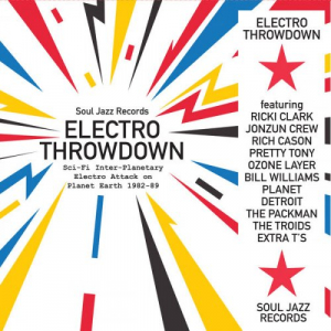 Soul Jazz Records presents Electro Throwdown â€“ Sci-Fi Inter-Planetary Electro Attack on Planet Earth 1982-89