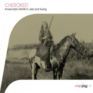 Saga Jazz: Cherokee! (Amerindian Motifs in Jazz and Swing)