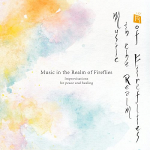 Music in the Realm of Fireflies (Improvisations for peace and healing)