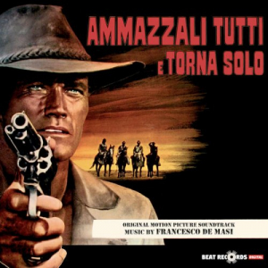 Ammazzali tutti e torna solo - Kill Them All and Come Back Alone (Original Motion Picture Soundtrack)