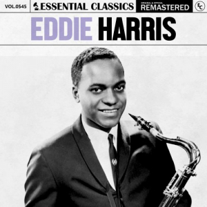 Essential Classics, Vol. 545: Eddie Harris