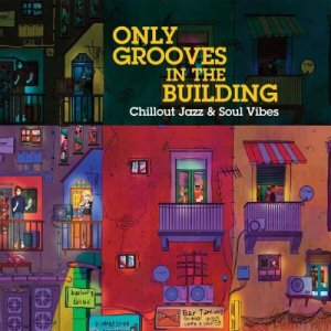 Only Grooves In The Bulding (Chillout Jazz & Soul Vibes)