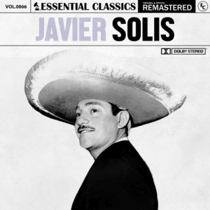 Essential Classics, Vol. 66: Javier Solis