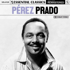 Essential Classics, Vol. 129: Perez Prado