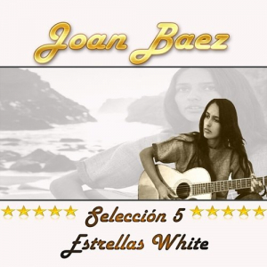 Joan Baez, SelecciÃ³n 5 Estrellas White