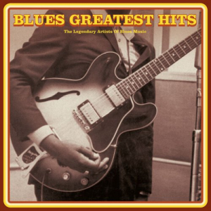 Blues Greatest Hits : The Legendary Artists of Blues Music