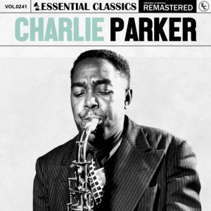 Essential Classics, Vol. 241: Charlie Parker