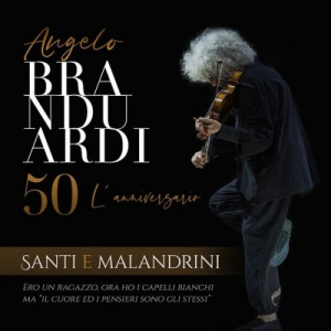 Santi e malandrini - Angelo Branduardi 50, L'Anniversario (Ero un ragazzo)