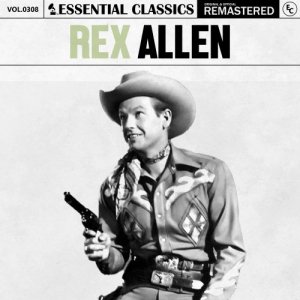 Essential Classics, Vol. 308: Rex Allen