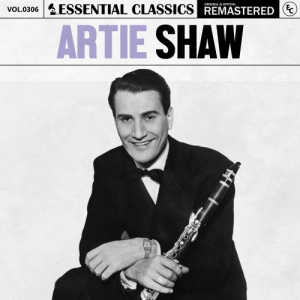 Essential Classics, Vol. 306: Artie Shaw