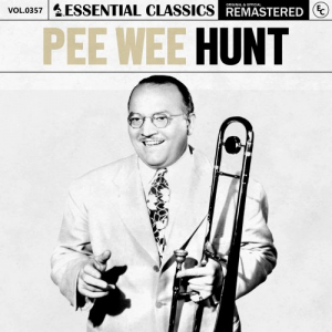 Essential Classics, Vol. 357: Pee Wee Hunt