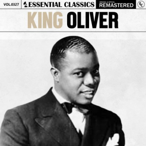 Essential Classics, Vol. 327: King Oliver