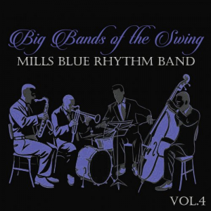 Big Bands of the Swing. Mills Blue Rhythm Band Vol.4