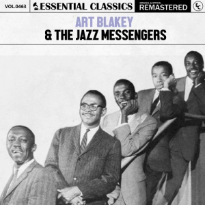 Essential Classics, Vol. 463: Art Blakey & The Jazz Messengers