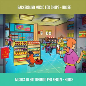 Background Music For Shop (Musica Di Sottofondo Per Negozio - House)