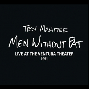 Troy Manitee - Men Without Pat: Live At The Ventura Theater 1991