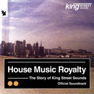 House Music Royalty - The Story Of King Street Sounds