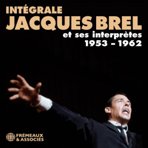 IntÃ©grale Jacques Brel et ses interprÃ¨tes, 1953-1962