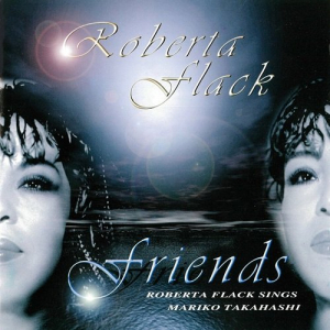 Friends: Roberta Flack Sings Mariko Takahashi