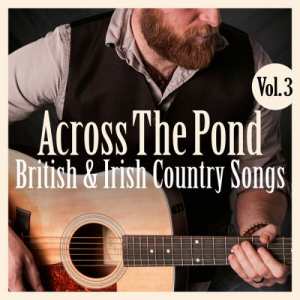 Across The Pond: British & Irish Country Music, Vol. 3