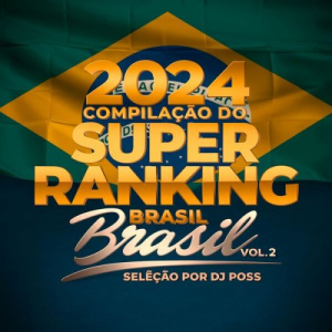 2024 CompilaÃ§Ã£o Do Super Ranking Brasil (SeleÃ§Ã£o por Dj Poss, Vol. 2)