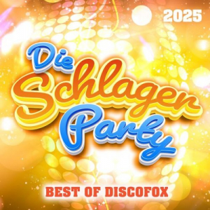 Die Schlager Party 2025 - Best Of Discofox