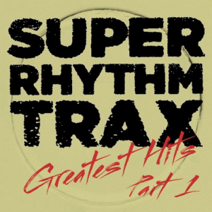 Super Rhythm Trax â€“ Greatest Hits Part 1