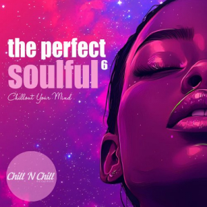 The Perfect Soulful, Vol. 6 (Chillout Your Mind)