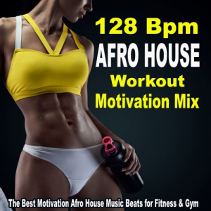 128 Bpm Afro House Workout Motivation Mix