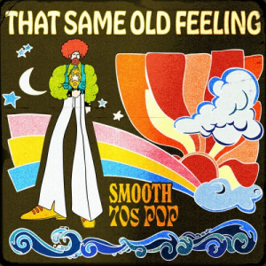 That Same Old Feeling: Smooth 70s Pop