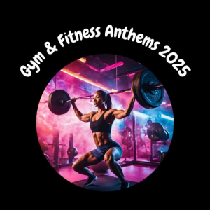 Gym & Fitness Anthems 2025