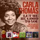 Carla Thomas - Let Me Be Good to You: The Atlantic & Stax Recordings (1960-1968) '2020