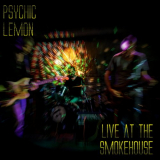 Psychic Lemon - Live At The Smokehouse '2019