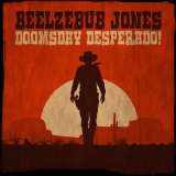 Beelzebub Jones - Doomsday Desperado! '2020