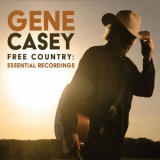 Gene Casey - Free Country: Essential Recordings '2020