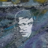Wigbert - Distorted Matter '2021
