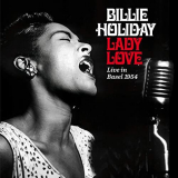 Billie Holiday - Lady Love: Live In Basel 1954 (Bonus Track Version) '2020