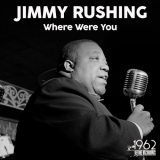 Jimmy Rushing - Where Were You '2021