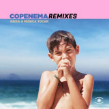Copenema - Deixa a MÃºsica Tocar (Remixes) '2021