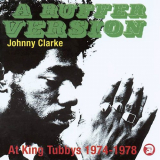 Johnny Clarke - A Ruffer Version: Johnny Clarke At King Tubbys 1974-78 '2008