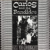 Carlos & The Bandidos - Kiss You Goodnight '1995/2021