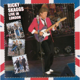 Ricky Skaggs - Live In London '1985 (2004)